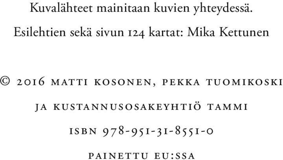2016 Matti Kosonen, Pekka Tuomikoski ja