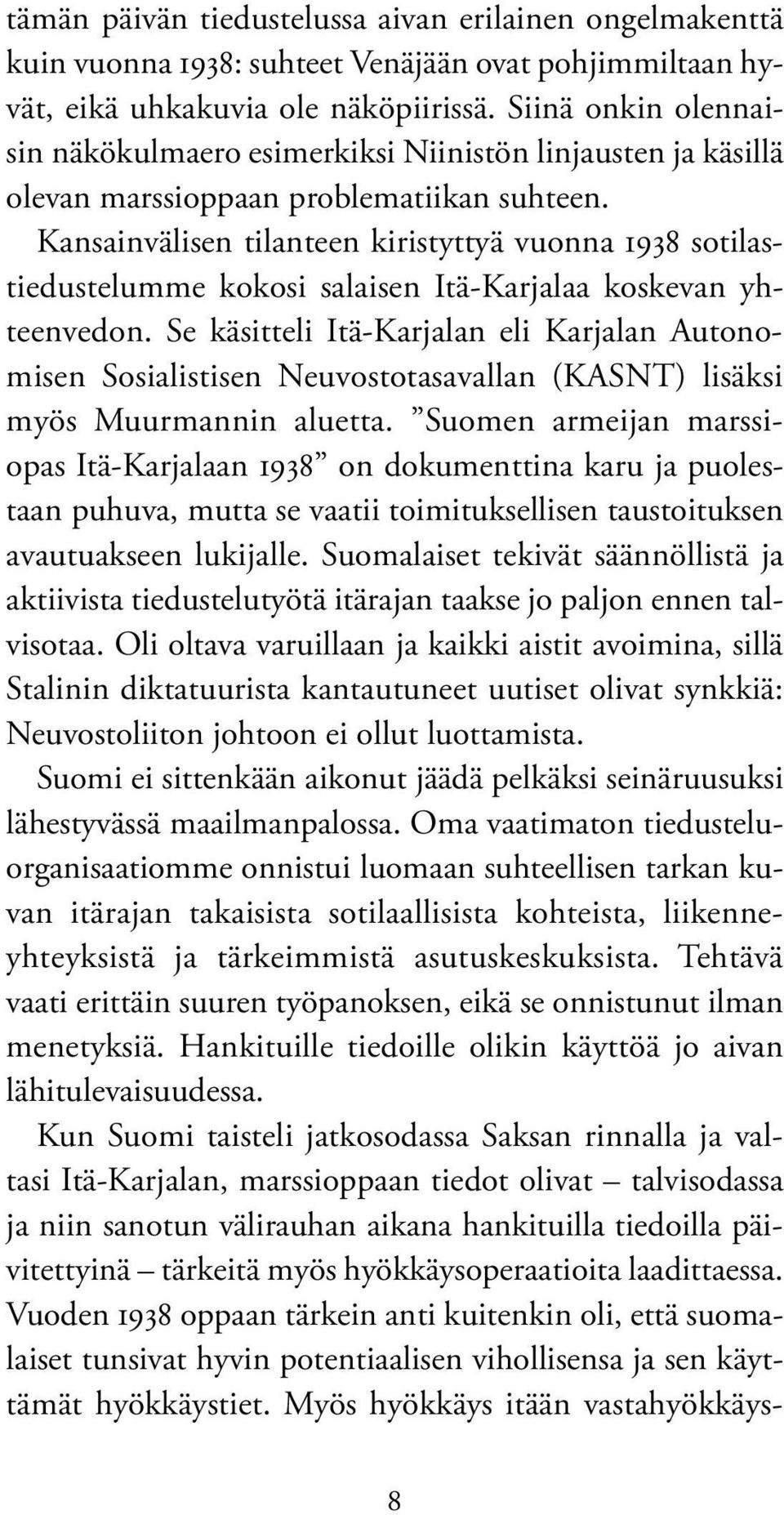 Kansainvälisen tilanteen kiristyttyä vuonna 1938 sotilastiedustelumme kokosi salaisen Itä-Karjalaa koskevan yhteenvedon.