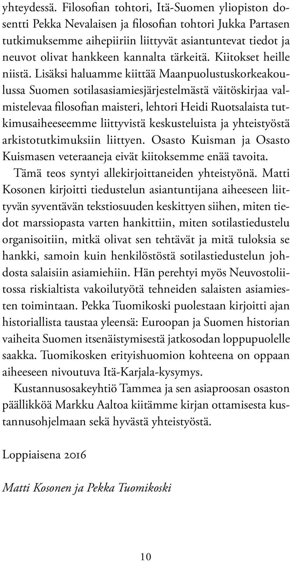 tärkeitä. Kiitokset heille niistä.