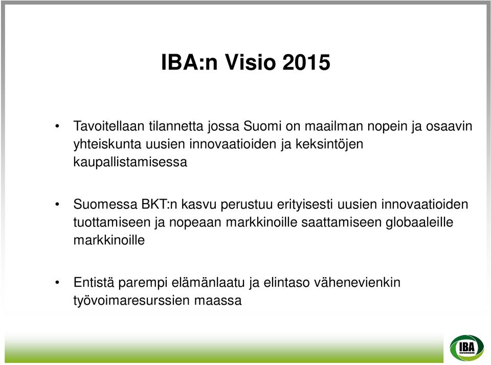 perustuu erityisesti uusien innovaatioiden tuottamiseen ja nopeaan markkinoille saattamiseen