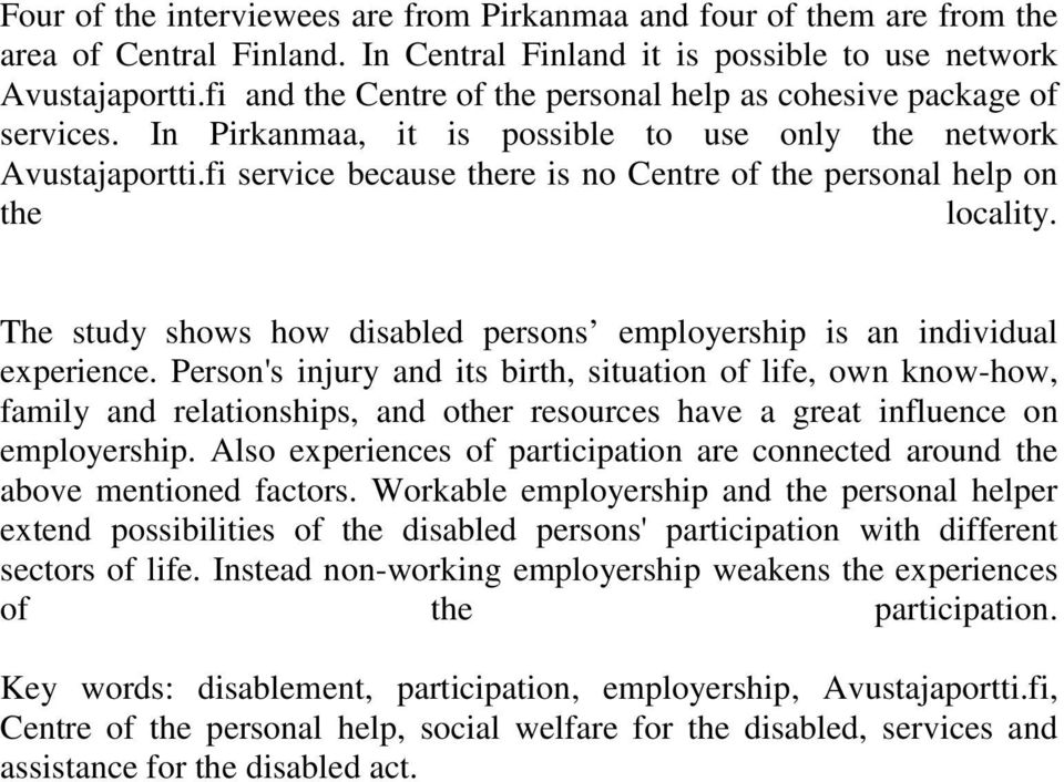 fi service because there is no Centre of the personal help on the locality. The study shows how disabled persons employership is an individual experience.