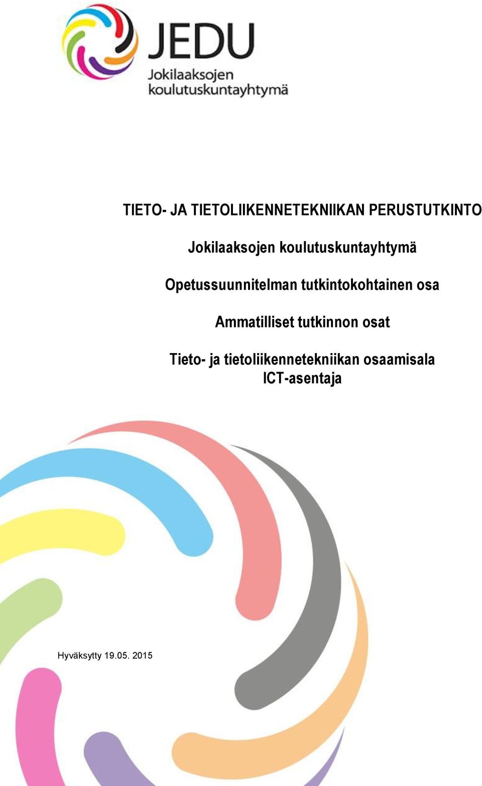 tutkintokohtainen osa Ammatilliset tutkinnon osat Tieto-