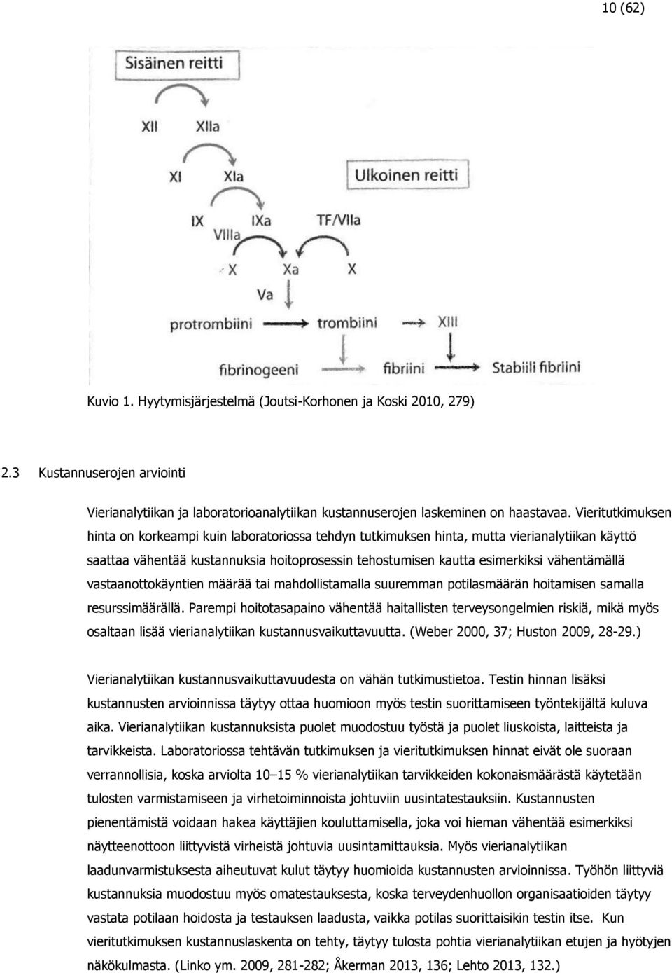 vähentämällä vastaanottokäyntien määrää tai mahdollistamalla suuremman potilasmäärän hoitamisen samalla resurssimäärällä.