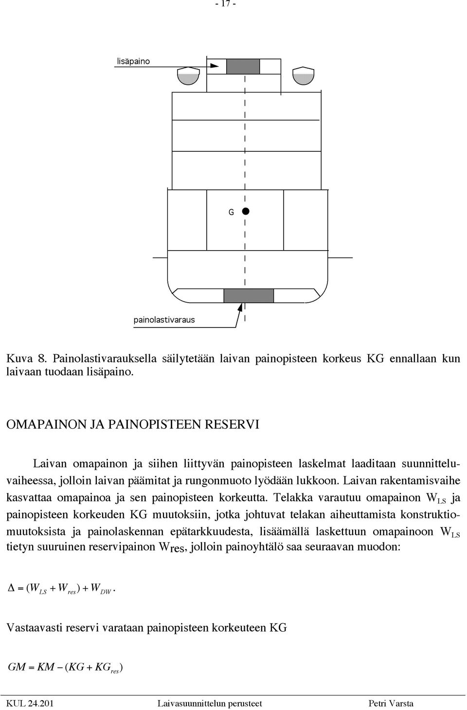 Laivan rakentamisvaihe kasvattaa omapainoa ja sen painopisteen korkeutta.