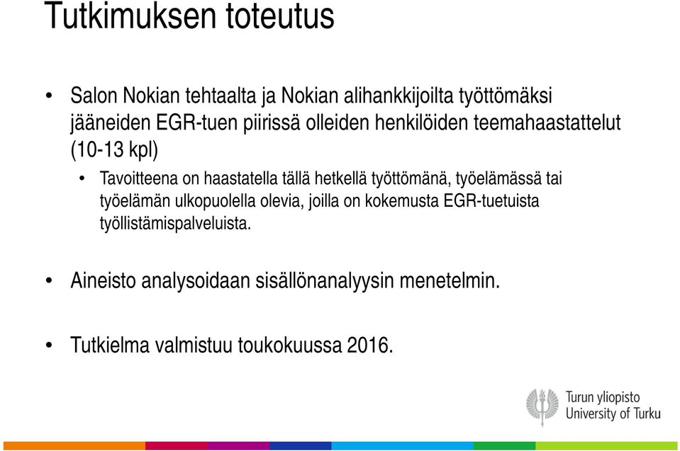 työttömänä, työelämässä tai työelämän ulkopuolella olevia, joilla on kokemusta EGR-tuetuista