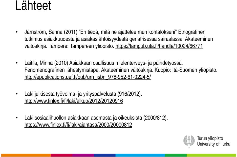 Fenomenografinen lähestymistapa. Akateeminen väitöskirja. Kuopio: Itä-Suomen yliopisto. http://epublications.uef.