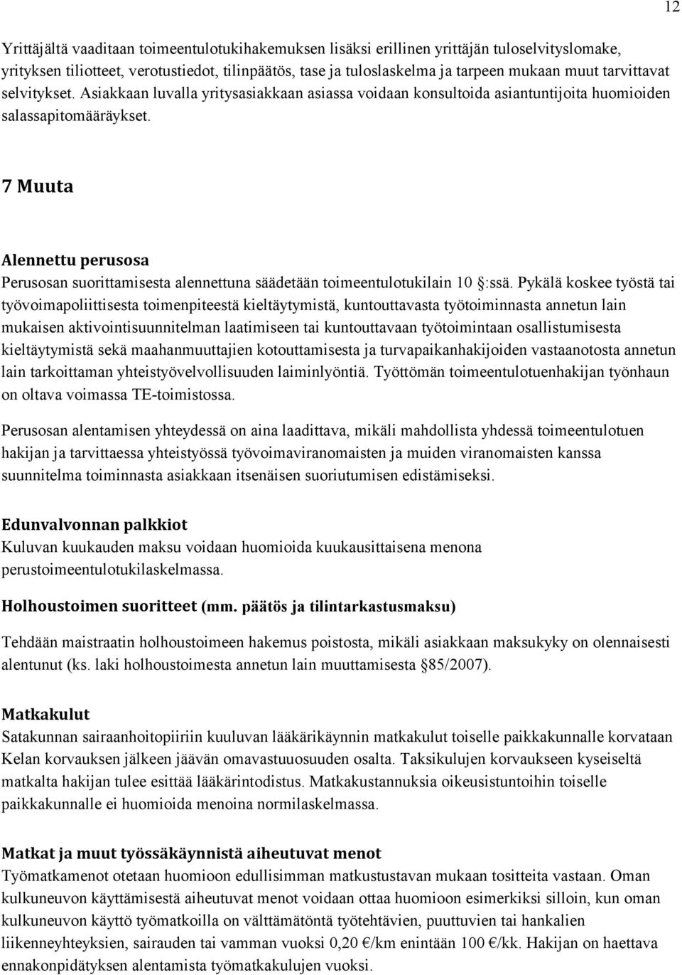 12 7 Muuta Alennettu perusosa Perusosan suorittamisesta alennettuna säädetään toimeentulotukilain 10 :ssä.