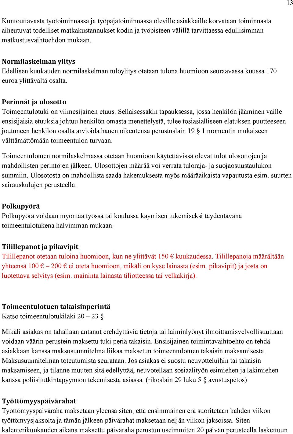 Perinnät ja ulosotto Toimeentulotuki on viimesijainen etuus.