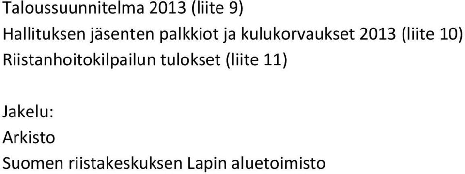 10) Riistanhoitokilpailun tulokset (liite 11)