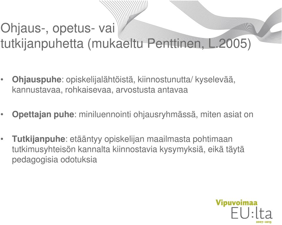 arvostusta antavaa Opettajan puhe: miniluennointi ohjausryhmässä, miten asiat on