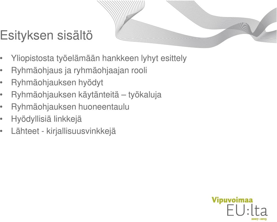 hyödyt Ryhmäohjauksen käytänteitä työkaluja Ryhmäohjauksen