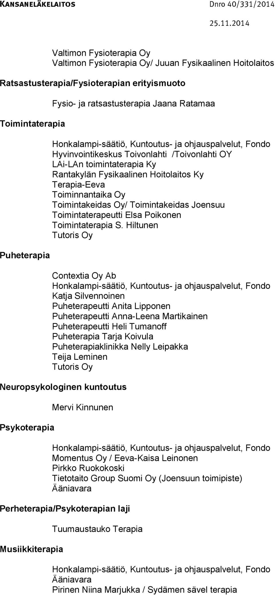 Toimintakeidas Oy/ Toimintakeidas Joensuu Toimintaterapeutti Elsa Poikonen Toimintaterapia S.