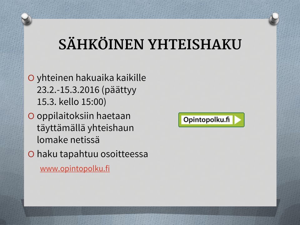 oppilaitoksiin haetaan täyttämällä yhteishaun