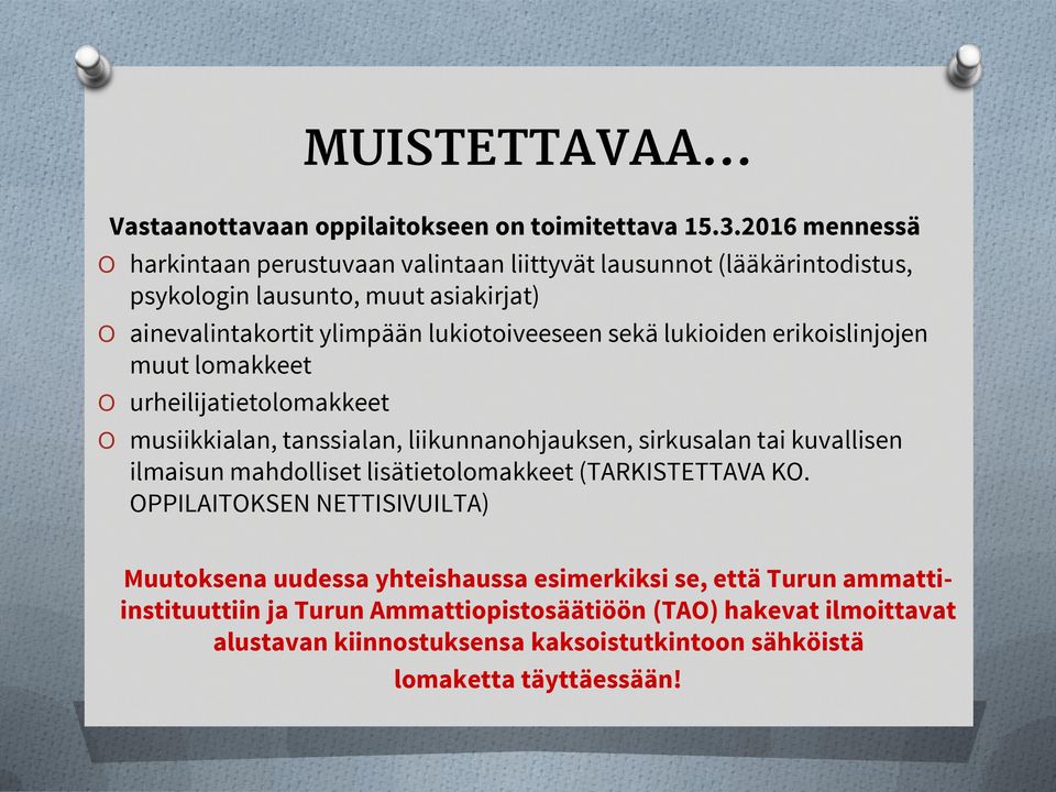 sekä lukioiden erikoislinjojen muut lomakkeet urheilijatietolomakkeet musiikkialan, tanssialan, liikunnanohjauksen, sirkusalan tai kuvallisen ilmaisun mahdolliset