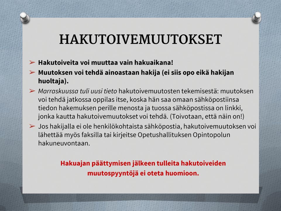 perille menosta ja tuossa sähköpostissa on linkki, jonka kautta hakutoivemuutokset voi tehdä. (Toivotaan, että näin on!