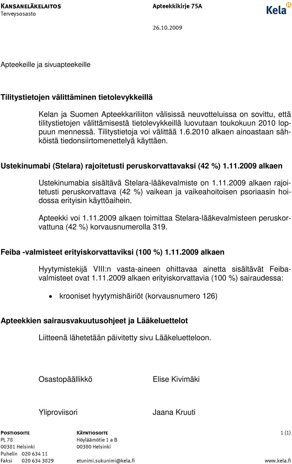 tietolevykkeillä luovutaan toukokuun 2010 loppuun mennessä. Tilitystietoja voi välittää 1.6.2010 alkaen ainoastaan sähköistä tiedonsiirtomenettelyä käyttäen.