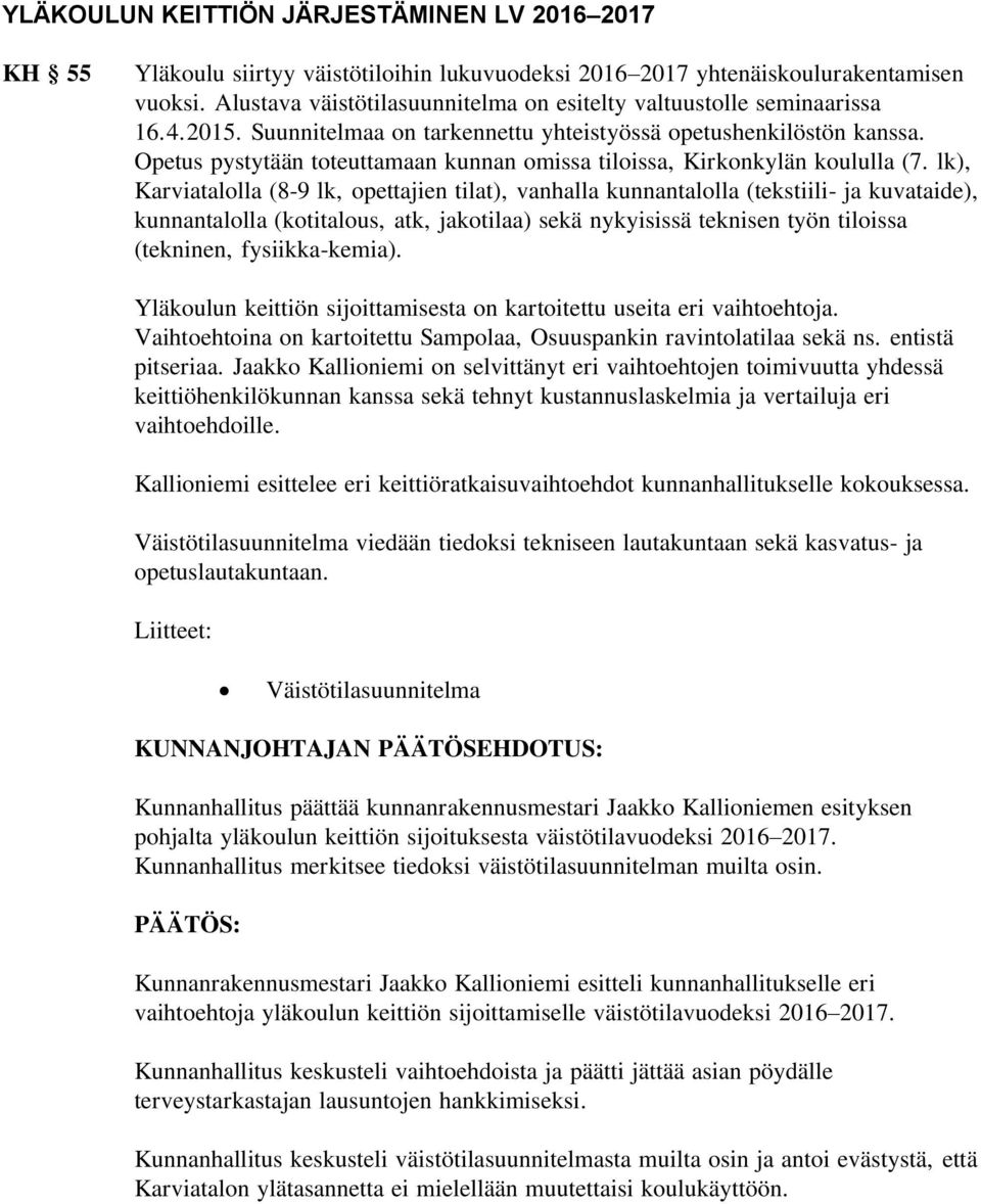 Opetus pystytään toteuttamaan kunnan omissa tiloissa, Kirkonkylän koululla (7.