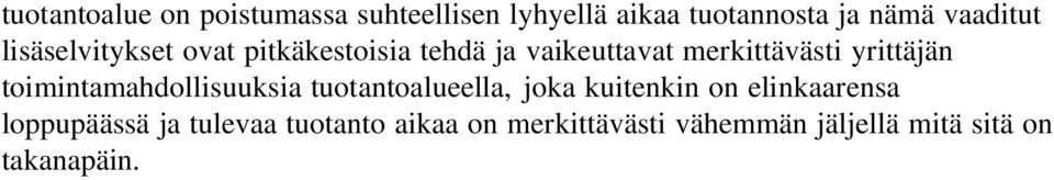 toimintamahdollisuuksia tuotantoalueella, joka kuitenkin on elinkaarensa loppupäässä