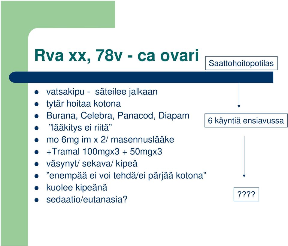 2/ masennuslääke +Tramal 100mgx3 + 50mgx3 väsynyt/ sekava/ kipeä enempää ei