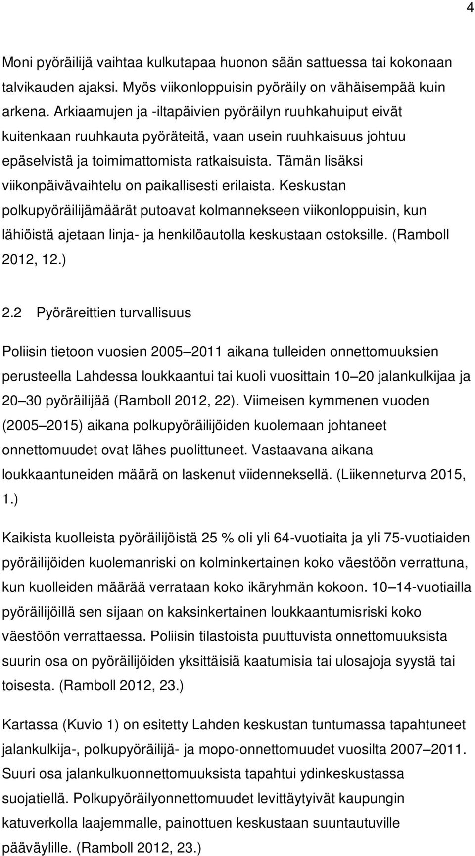 Tämän lisäksi viikonpäivävaihtelu on paikallisesti erilaista.