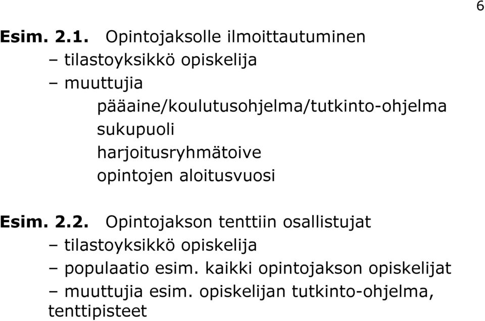 pääaine/koulutusohjelma/tutkinto-ohjelma sukupuoli harjoitusryhmätoive opintojen