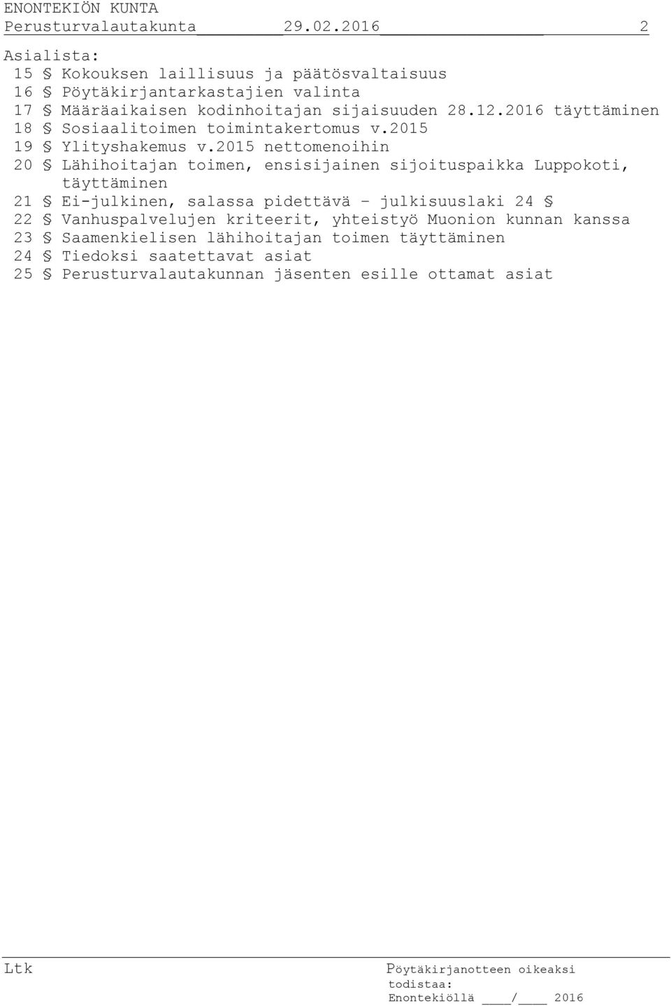 2016 täyttäminen 18 Sosiaalitoimen toimintakertomus v.2015 19 Ylityshakemus v.