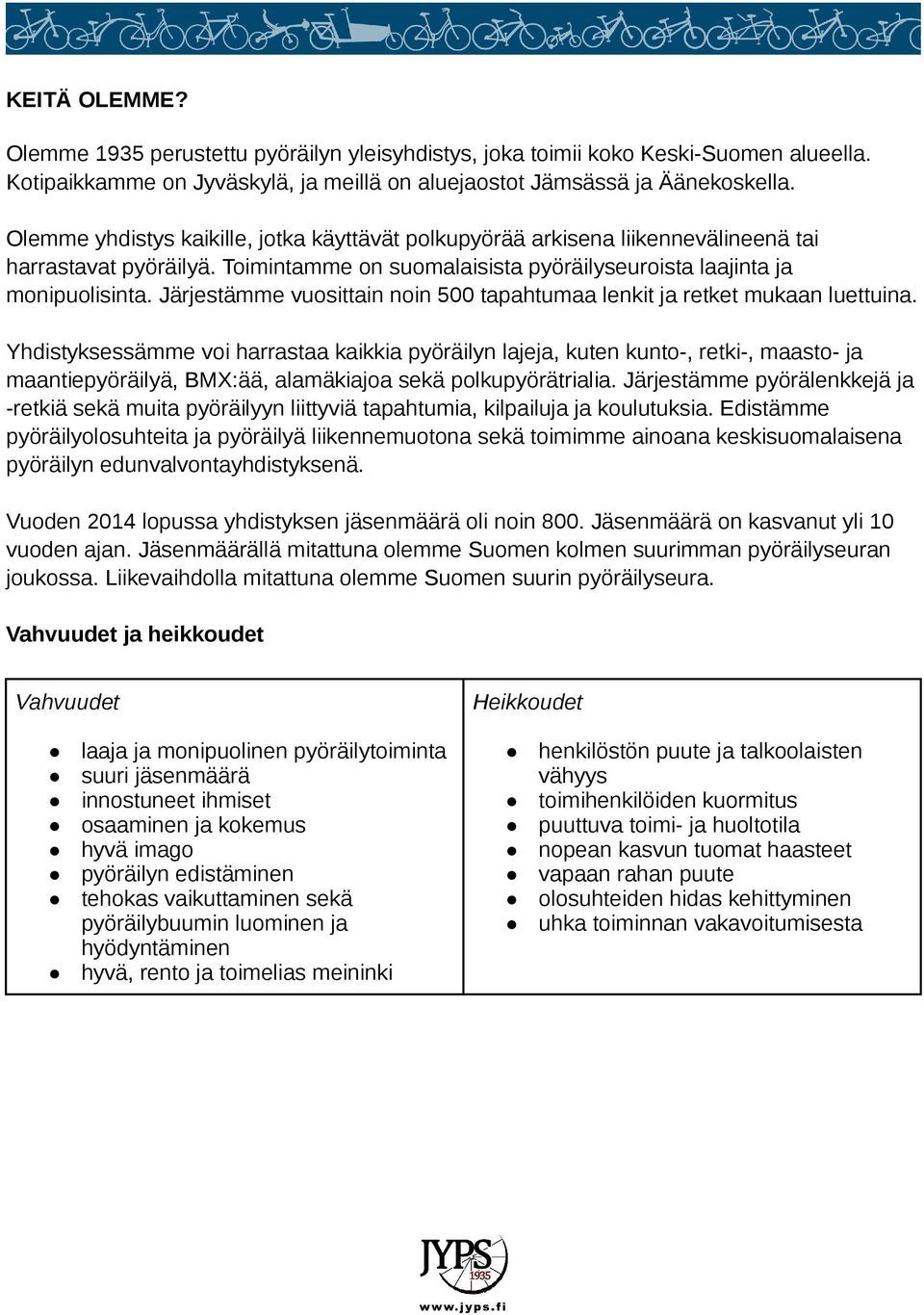 Järjestämme vuosittain noin 500 tapahtumaa lenkit ja retket mukaan luettuina.