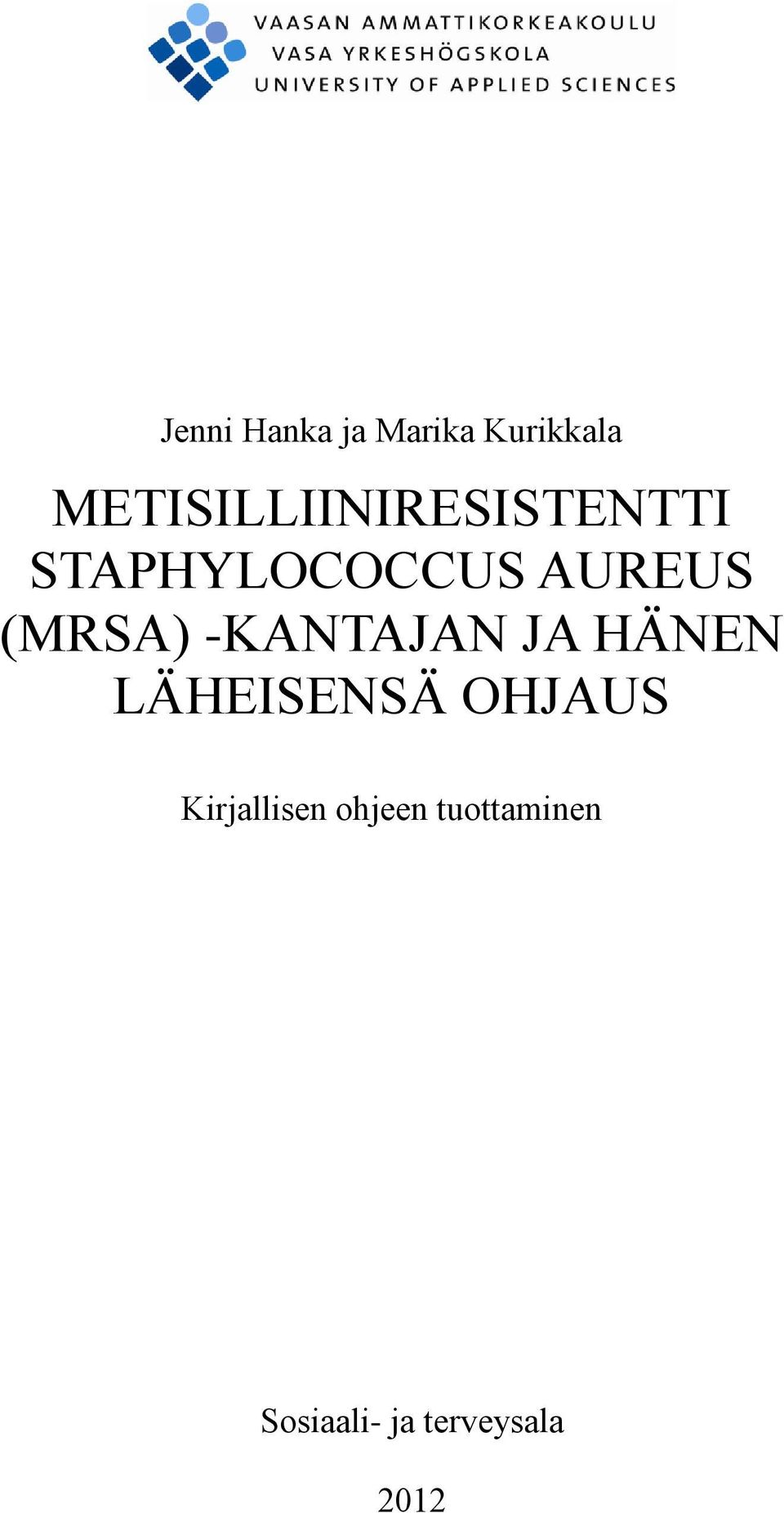 (MRSA) -KANTAJAN JA HÄNEN LÄHEISENSÄ OHJAUS