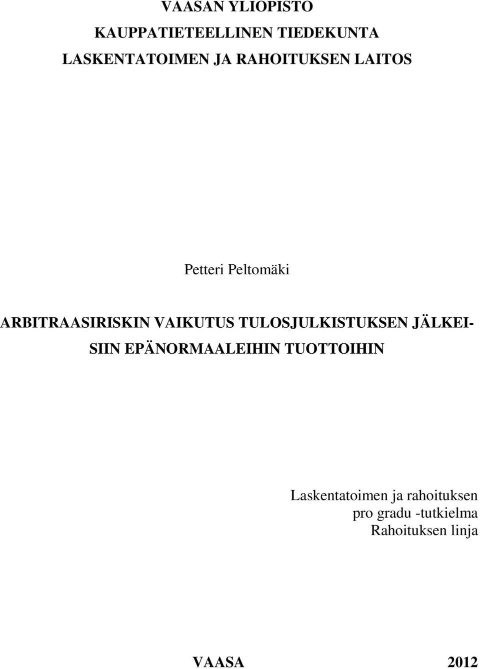 TULOSJULKISTUKSEN JÄLKEI- SIIN EPÄNORMAALEIHIN TUOTTOIHIN