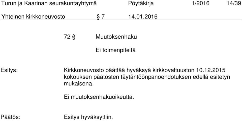 2016 72 Muutoksenhaku Ei toimenpiteitä Esitys: Kirkkoneuvosto päättää hyväksyä