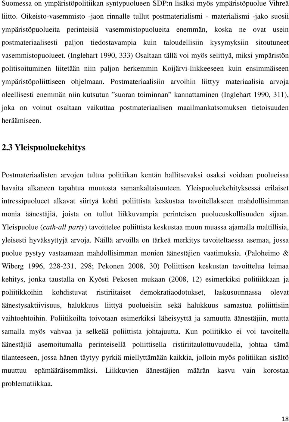 tiedostavampia kuin taloudellisiin kysymyksiin sitoutuneet vasemmistopuolueet.