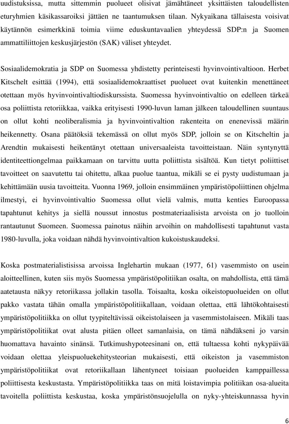 Sosiaalidemokratia ja SDP on Suomessa yhdistetty perinteisesti hyvinvointivaltioon.