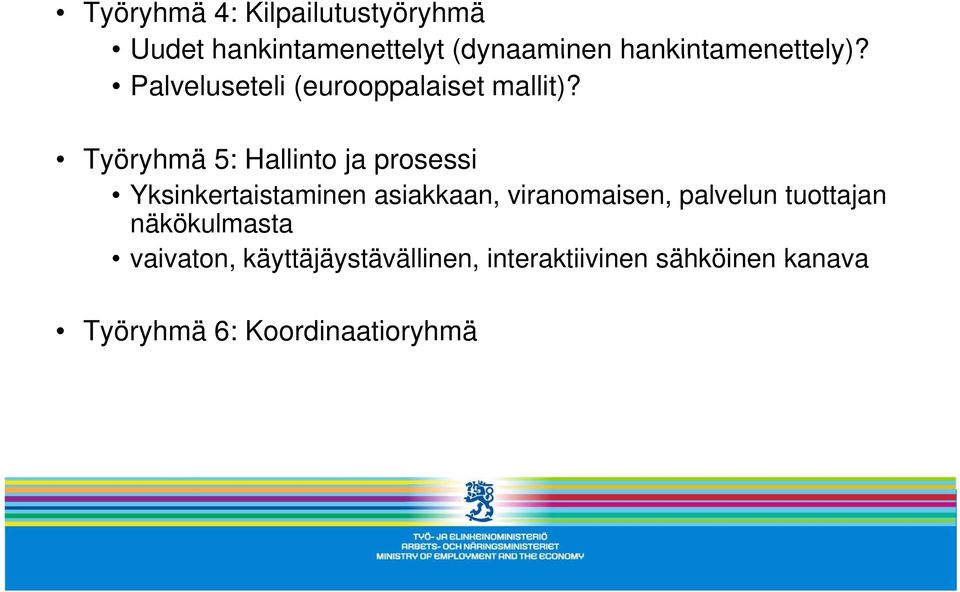 Työryhmä 5: Hallinto ja prosessi Yksinkertaistaminen asiakkaan, viranomaisen,