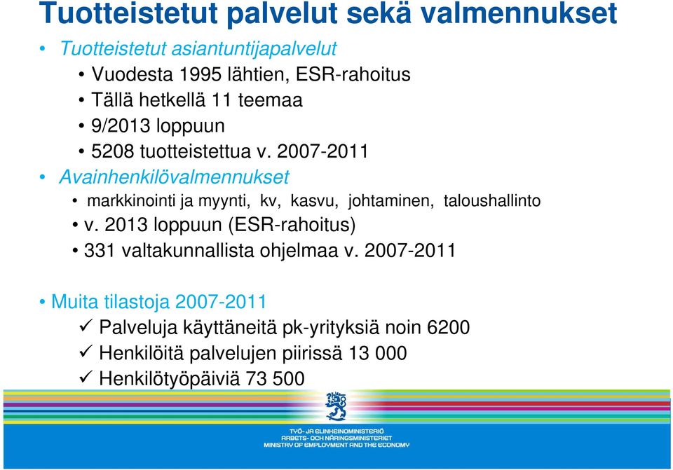 2007-20112011 Avainhenkilövalmennukset markkinointi ja myynti, kv, kasvu, johtaminen, taloushallinto v.