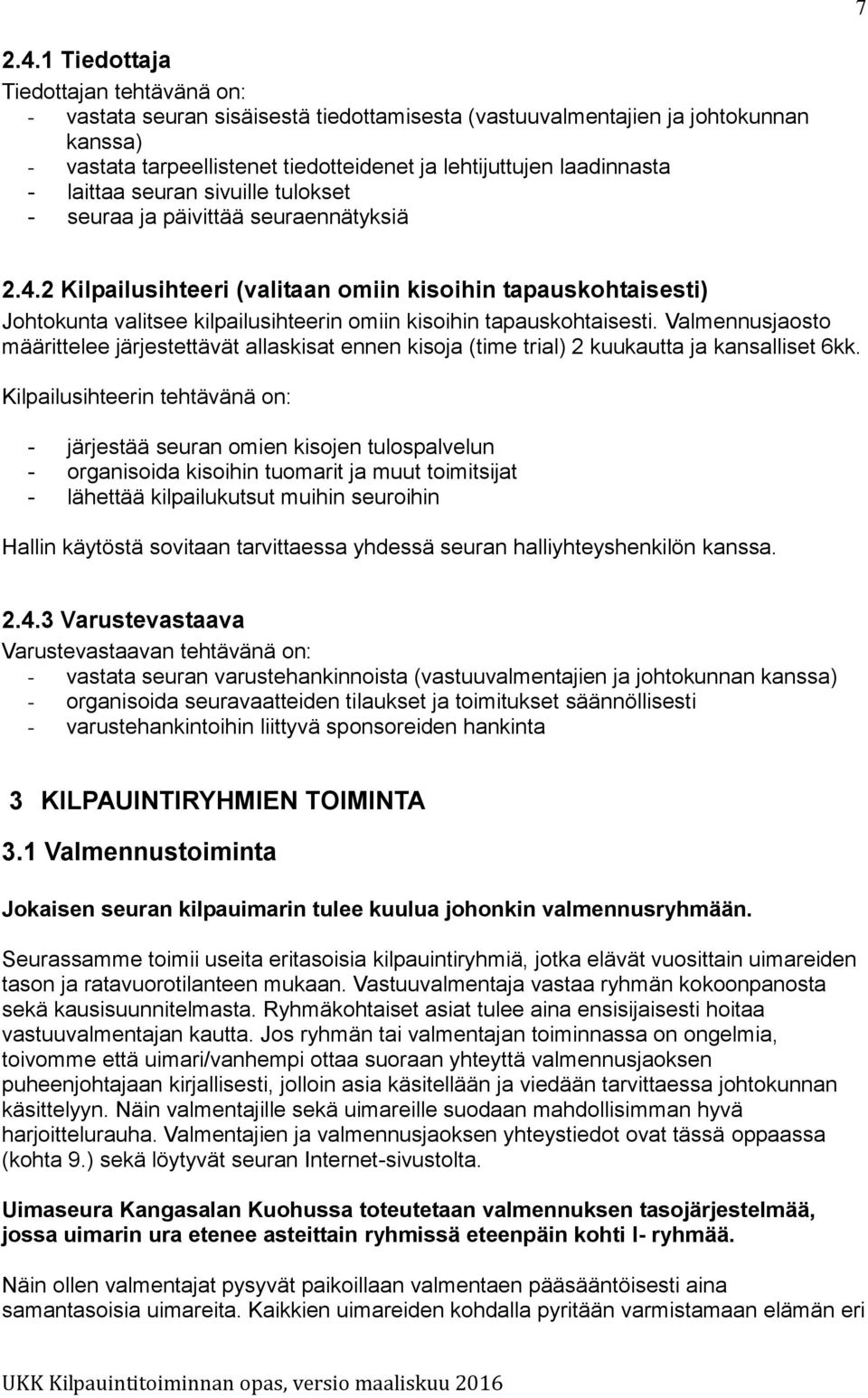 laittaa seuran sivuille tulokset - seuraa ja päivittää seuraennätyksiä 2.4.