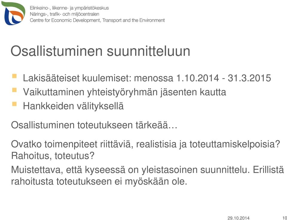 toteutukseen tärkeää Ovatko toimenpiteet riittäviä, realistisia ja toteuttamiskelpoisia?