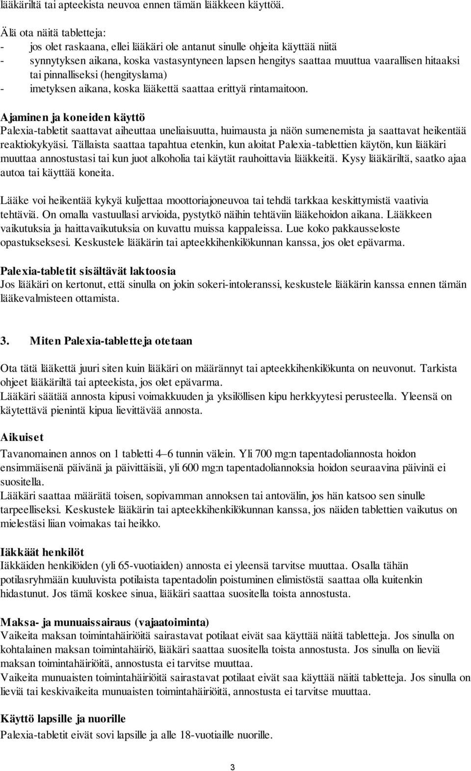 tai pinnalliseksi (hengityslama) - imetyksen aikana, koska lääkettä saattaa erittyä rintamaitoon.