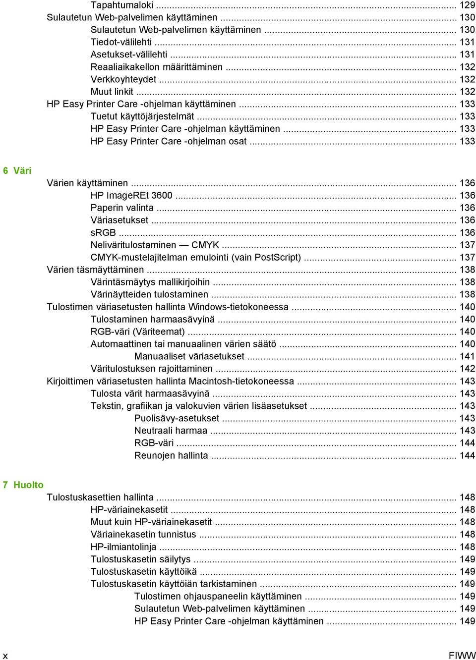 .. 133 HP Easy Printer Care -ohjelman osat... 133 6 Väri Värien käyttäminen... 136 HP ImageREt 3600... 136 Paperin valinta... 136 Väriasetukset... 136 srgb... 136 Neliväritulostaminen CMYK.