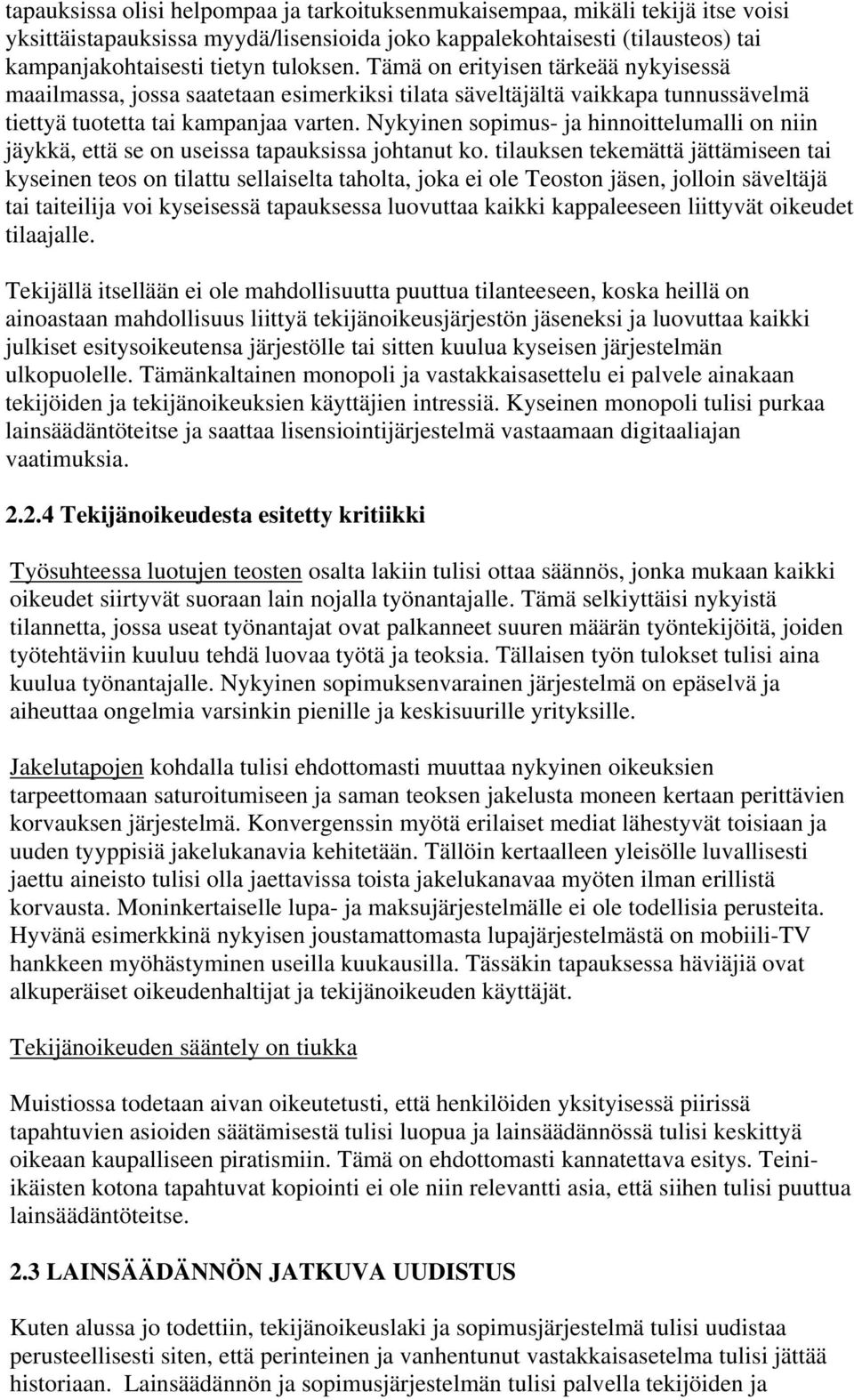 Nykyinen sopimus- ja hinnoittelumalli on niin jäykkä, että se on useissa tapauksissa johtanut ko.