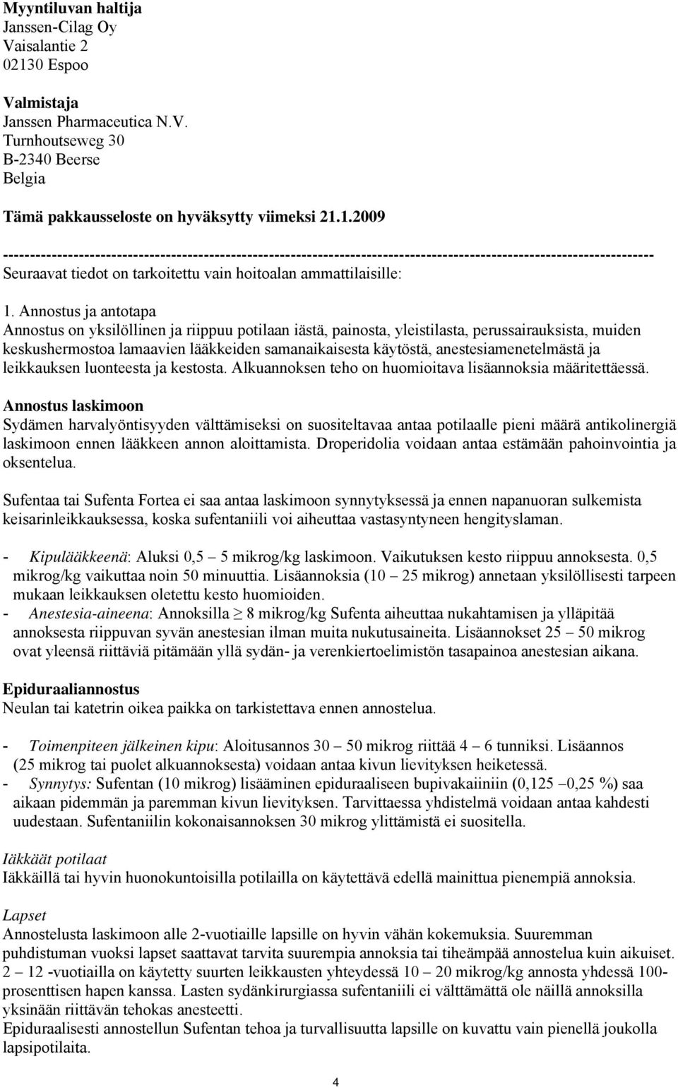 1.2009 ------------------------------------------------------------------------------------------------------------------------ Seuraavat tiedot on tarkoitettu vain hoitoalan ammattilaisille: 1.