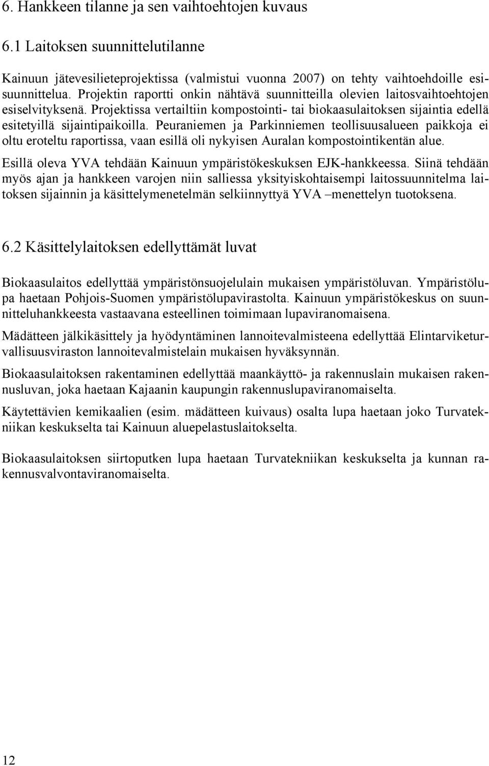 Peuraniemen ja Parkinniemen teollisuusalueen paikkoja ei oltu eroteltu raportissa, vaan esillä oli nykyisen Auralan kompostointikentän alue.