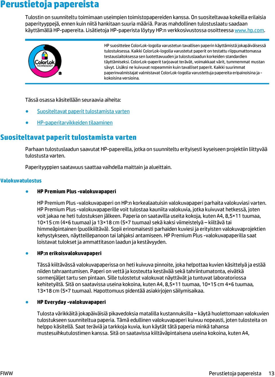 HP suosittelee ColorLok-logolla varustetun tavallisen paperin käyttämistä jokapäiväisessä tulostuksessa.