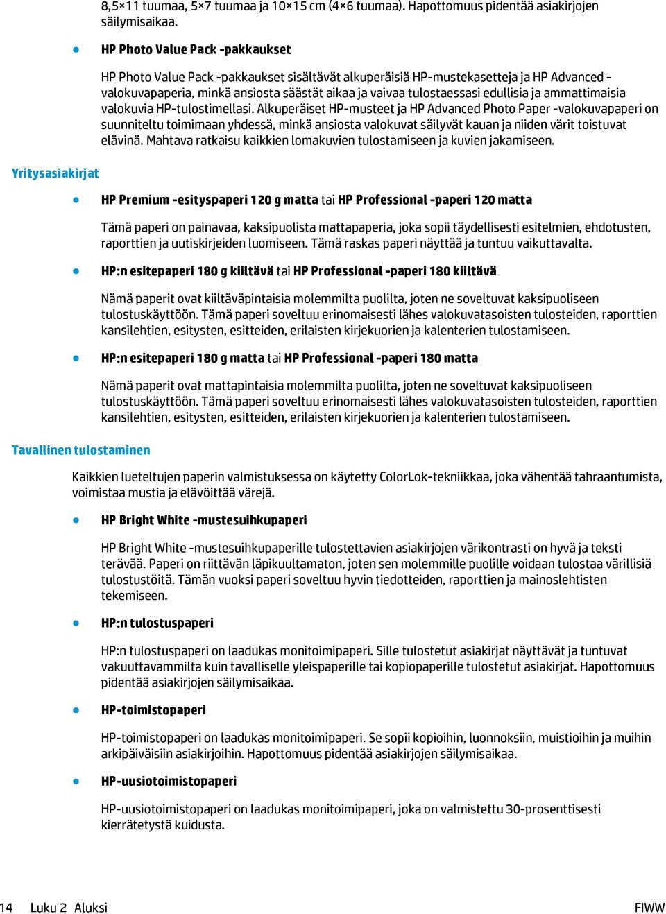 tulostaessasi edullisia ja ammattimaisia valokuvia HP-tulostimellasi.