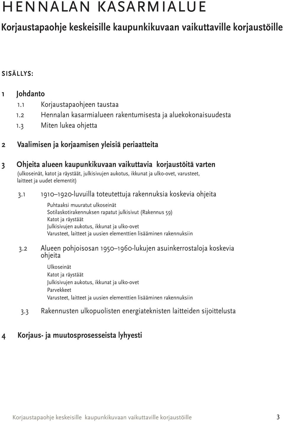 ulko-ovet, varusteet, laitteet ja uudet elementit) 3.