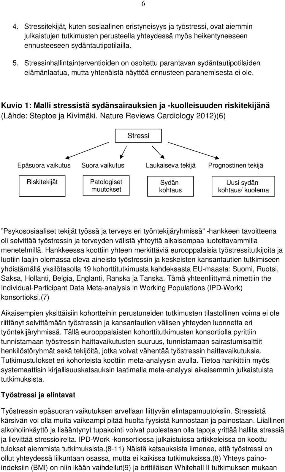 Kuvio 1: Malli stressistä sydänsairauksien ja -kuolleisuuden riskitekijänä (Lähde: Steptoe ja Kivimäki.
