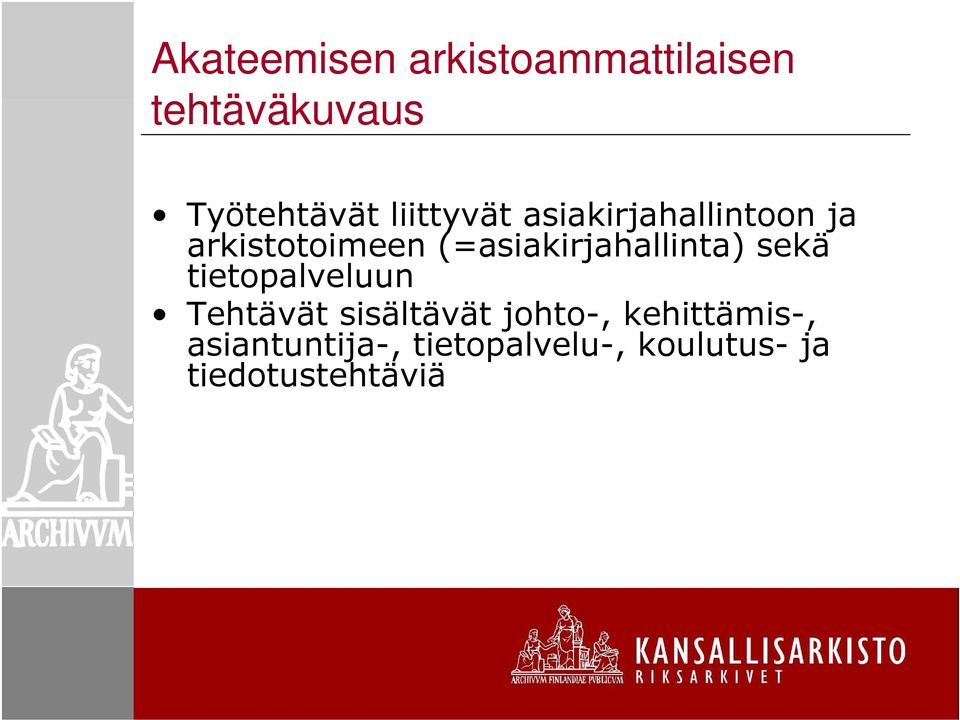 (=asiakirjahallinta) sekä tietopalveluun Tehtävät sisältävät