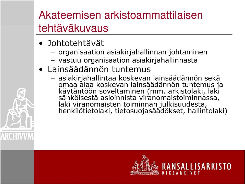 alaa koskevan lainsäädännön tuntemus ja käytäntöön soveltaminen (mm.