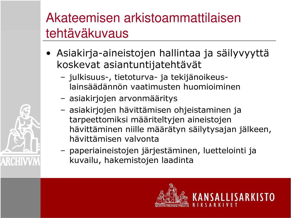 arvonmääritys asiakirjojen hävittämisen ohjeistaminen ja tarpeettomiksi määriteltyjen aineistojen hävittäminen