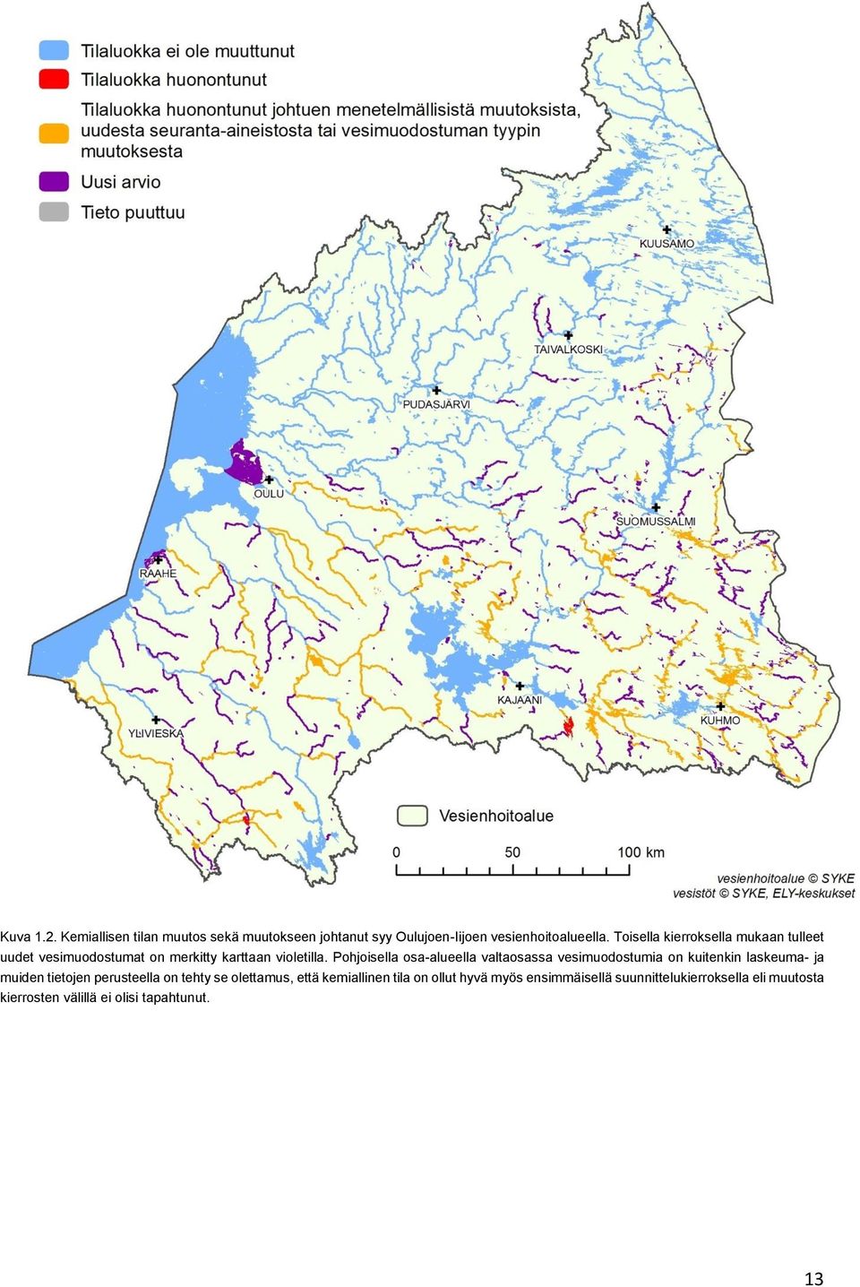 Pohjoisella osa-alueella valtaosassa vesimuodostumia on kuitenkin laskeuma- ja muiden tietojen perusteella on