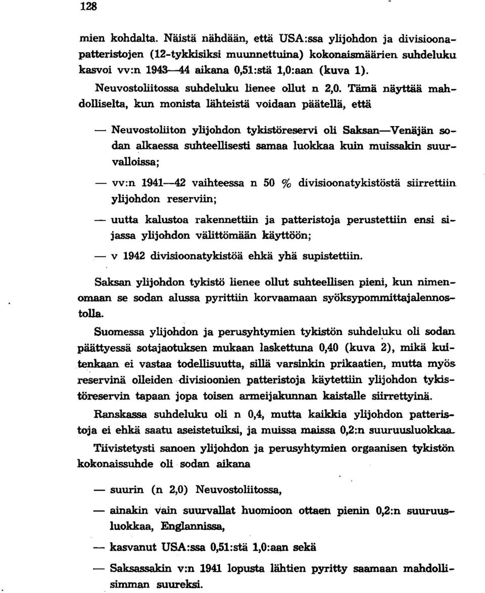 Tämä näyttää mahdolliselta, kun monista lähteistä voidaan päätellä, että - Neuvostoliiton ylijohdon tykistöreservi oli Saksan-Venäjän sodan alkaessa suhteellisesti samaa luokkaa kuin muissakin